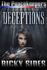 The Peacekeepers. Book 10. Deceptions (The Peacekeepers. Book 10. Deceptions.) - Ricky Sides, Frankie Sutton, Jason Merrick