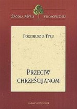 Przeciw chrześcijanom - Porfiriusz z Tyru