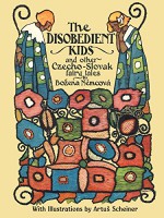 The Disobedient Kids: and Other Chzecho-Slovak Fairy Tails - Nemcova Bozena, Artus Scheiner, William H. Tolman, V. Smetanka