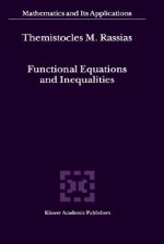 Functional Equations and Inequalities - Themistocles M. Rassias