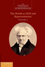 Schopenhauer: The World as Will and Representation: Volume 1 - Christopher Janaway, Judith Norman, Alistair Welchman