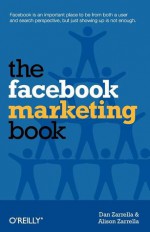 The Facebook Marketing Book - Dan Zarrella, Alison Driscoll, Alison Zarrella