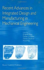 Recent Advances in Integrated Design and Manufacturing in Mechanical Engineering - Grigore Gogu, Daniel Coutellier, Patrick Chedmail, Pascal Ray