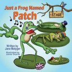 Just a Frog Named Patch - Jane Matyger, Javier Duarte