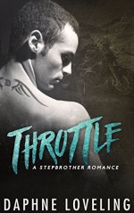 Throttle: A Stepbrother Romance (Standalone Motorcycle Club Romance) - Daphne Loveling