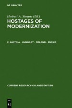 Current Research on Anti-Semitism: Hostages of Modernization, Volumes 2-3: Studies on Modern Anti-Semitism 187001933-39 Austria - Hungary - Poland - Russia - Herbert A. Strauss