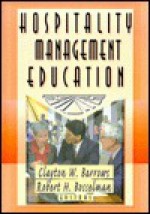 Hospitality Management Education (The Haworth Hospitality Press) (The Haworth Hospitality Press) - Robert H. Bosselman, Kaye Sung Chon, Clayton W. Barrows