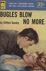 Bugles Blow No More - Clifford Dowdey