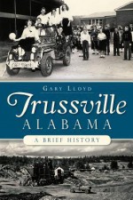 Trussville, Alabama: A Brief History - Gary Lloyd