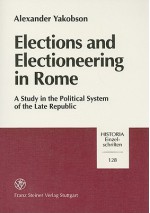 Elections and Electioneering in Rome: A Study in the Political System of the Late Republic - Alexander Yakobson