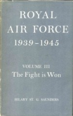 Royal Air Force 1939-1945: Volume III- The Fight is Won - Hilary St. George Saunders