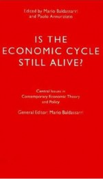 Is the Economic Cycle Still Alive?: Theory, Evidence, and Policies - Mario Baldassarri, Paolo Annunziato, Paolo Annuziato