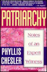 Patriarchy: Notes of an Expert Witness - Phyllis Chesler