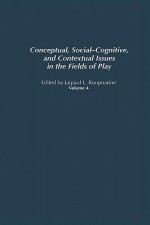 Conceptual, Social-Cognitive, and Contextual Issues in the Fields of Play - Jaipaul L. Roopnarine