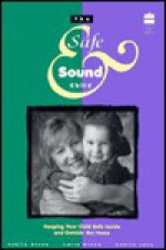 Safe and Sound Child: Keeping Your Child Safe Inside and Outside the Home - Larry Stone, Laurie Levy