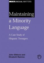 Maintaining a Minority Language: A Case - John Gibbons, Elizabeth Ramirez