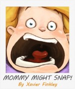 Mommy Might Snap! - Xavier Finkley, Laura Garcia