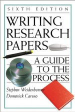 Writing Research Papers: A Guide to the Process with 2001 APA Update - Stephen Weidenborner, Domenick Caruso