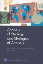 Analysis of Strategy and Strategies of Analysis - David C. Gompert, Stuart E. Johnson, Paul K. Davis