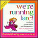 We're Running Late!: Teachable Moments for Working Moms - Kass P. Dotterweich, Christine Kraus