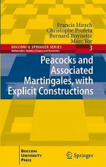 Peacocks and Associated Martingales, with Explicit Constructions - Francis Hirsch, Christophe Profeta, Bernard Roynette