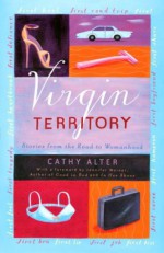 Virgin Territory: Stories from the Road to Womanhood - Cathy Alter