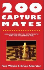 200 Capture Mates: One and Two Move Checkmates - Fred Wilson, Bruce Alberston