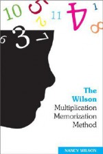 The Wilson Multiplication Memorization Method - Nancy Wilson