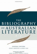 The Bibliography of Australian Literature: P-Z (The Bibliography of Australian Literature series) - John Arnold, John Hay