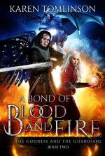 A Bond Of Blood and Fire - Karen Tomlinson