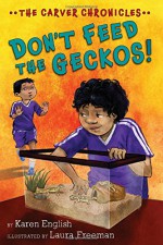 Don't Feed the Geckos!: The Carver Chronicles, Book Three - Karen English, Laura Freeman