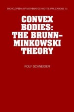 Convex Bodies: The Brunn-Minkowski Theory - Rolf Schneider