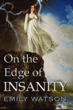 On The Edge of Insanity - Emily Watson