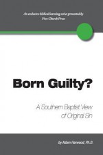 Born Guilty? a Southern Baptist View of Original Sin - Adam Harwood, Peter Lumpkins