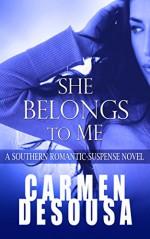 She Belongs to Me: A Southern Romantic-Suspense Novel - Charlotte - Book One - Carmen DeSousa, Viola Estrella