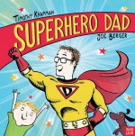 Superhero Dad - Timothy Knapman, Joe Berger