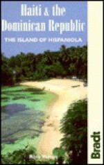 Haiti & the Dominican Republic: The Island of Hispaniola - Ross Velton