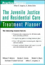 The Juvenile Justice And Residential Care Treatment Planner - William P. McInnis, Wanda D. Dennis, Michell A. Myers