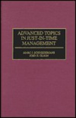 Advanced Topics in Just-In-Time Management - Marc J. Schniederjans, John R. Olson