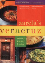 Zarela's Veracruz: Mexico's Simplest Cuisine - Zarela Martinez, Anne Mendelson