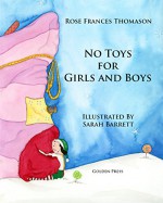 No Toys for Girls and Boys - Rose Frances Thomason, Sarah Barrett, James Thomason