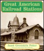 Great American Railroad Stations - Janet Greenstein Potter