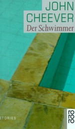 Der Schwimmer - John Cheever, Lore Fiedler, Jürgen Manthey, Pter Naujack, Karin Polz