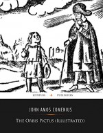 The Orbis Pictus (Illustrated) - John Amos Comenius