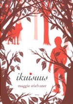 Ikuisuus (The Wolves of Mercy Falls #3) - Maggie Stiefvater, Helene Bützow