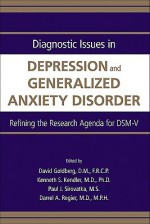 Diagnostic Issues in Depression and Generalized Anxiety Disorder: Refining the Research Agenda for DSM-V - David P. Goldberg, Darrel Regier, Kenneth Kendler, Paul Sirovatka