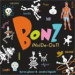 Bonz Inside-Out!: A Rhythm, Rhyme And Reason Bone-anza! - Byron Glaser, Sandra Higashi