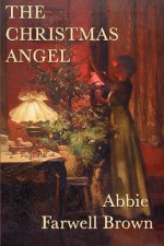 The Christmas Angel (Unabridged Start Publishing LLC) - Abbie Farwell Brown