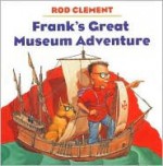 Frank's Great Museum Adventure - Rod Clement