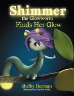 Shimmer the Glowworm Finds Her Glow - Shelby Herman